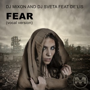 Dj Mixon and Dj Sveta feat De'Lis - Fear (Vocal Ver)