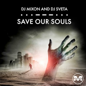 Dj Mixon and Dj Sveta - Save Our Souls
